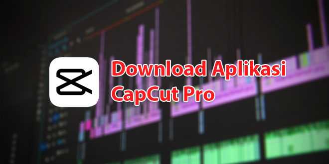 download aplikasi capcut pro